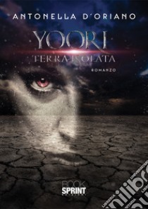 Yoori terra isolata libro di D'Oriano Antonella