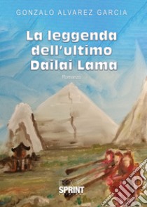 La leggenda dell'ultimo Dailai Lama libro di Alvarez García Gonzalo