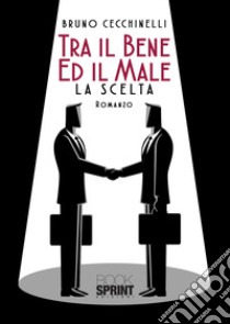 Tra il bene ed il male libro di Cecchinelli Bruno