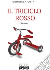 Il triciclo rosso libro di Cutrì Domenica