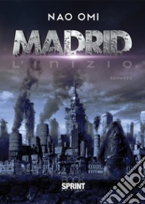 Madrid. L'inizio libro di Nao Omi