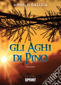 Gli aghi di pino libro di Galizia Angelo