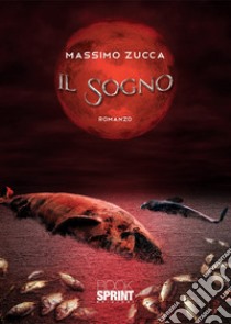 Il sogno libro di Zucca Massimo