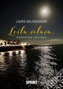 Leila volava... libro di Baldassarri Laura