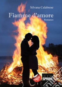 Fiamme d'amore libro di Calabrese Silvana