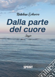 Dalla parte del cuore libro di Odorico Natalina