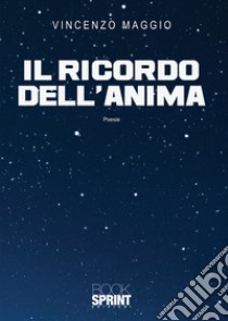 Il ricordo dell'anima libro di Maggio Vincenzo