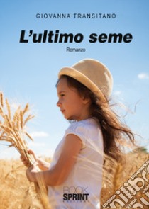 L'ultimo seme libro di Transitano Giovanna