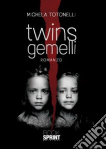 Twins gemelli libro di Totonelli Michela