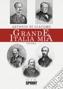 Grande Italia mia libro di Di Giacomo Antonio