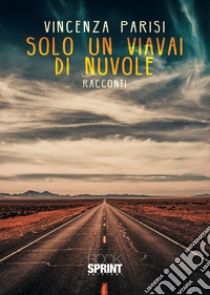 Solo un viavai di nuvole libro di Parisi Vincenza