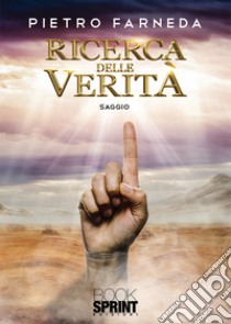 Ricerca delle verità libro di Farneda Pietro