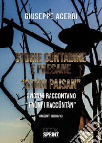 Storie contadine e paesane. «Stòri paisan» libro di Acerbi Giuseppe