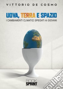 Uova, terra e spazio libro di De Cosmo Vittorio