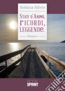 Stati d'animo, ricordi, leggende... libro di silvio Solisca