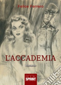 L'accademia libro di Ferrero Felice