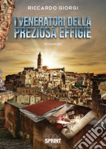 I veneratori della preziosa effigie libro di Giorgi Riccardo