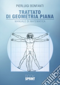 Trattato di geometria piana libro di Bonfanti Pierluigi