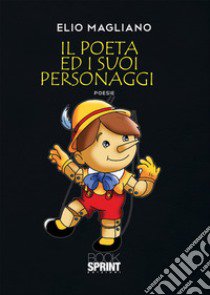 Il poeta e i suoi personaggi libro di Magliano Elio