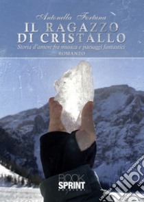 Il ragazzo di cristallo libro di Fortuna Antonella