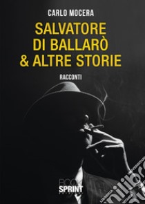 Salvatore di Ballarò & altre storie libro di Mocera Carlo