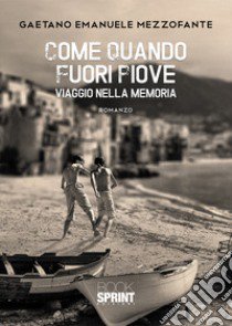 Come quando fuori piove. Viaggio nella memoria libro di Mezzofante Gaetano Emanuele