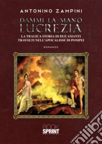 Dammi la mano Lucrezia libro di Zampini Antonino