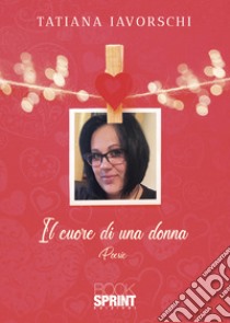 Il cuore di una donna libro di Iavorschi Tatiana