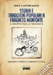 Storia e tradizioni popolari a Fragneto Monforte libro di Capobianco Nino