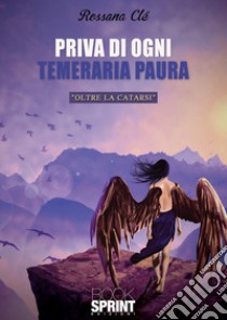 Priva di ogni temeraria paura libro di Clé Rossana