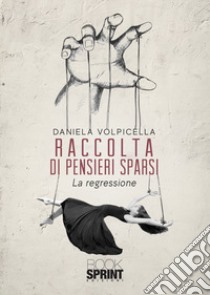 Raccolta di pensieri sparsi libro di Volpicella Daniela