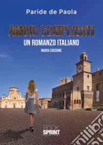 Amori complicati. Nuova ediz. libro di De Paola Paride