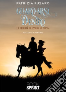 Guardarsi dentro libro di Fusaro Patrizia