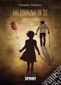 Ho bisogno di te libro di Talarico Claudia