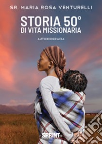 Storia 50° di vita missionaria libro di Venturelli Maria Rosa