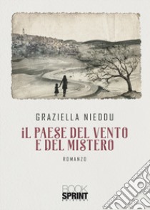 Il paese del vento e del mistero libro di Nieddu Graziella