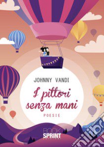 I pittori senza mani libro di Vandi Johnny