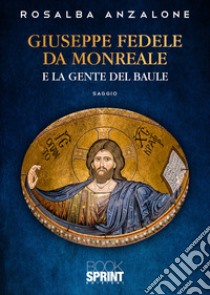 Giuseppe Fedele da Monreale e la gente del baule libro di Anzalone Rosalba