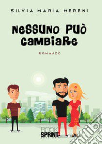 Nessuno può cambiare libro di Mereni Silvia Maria