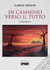 In cammino verso il tutto libro di Cocchi Carlo