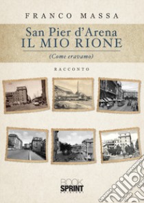 San Pier d'Arena. Il mio rione libro di Massa Franco