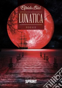 Lunatica libro di Bici Elfrida