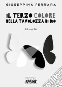 Il terzo colore della tavolozza di Dio libro di Ferrara Giuseppina