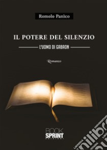 Il potere del silenzio libro di Panìco Romolo