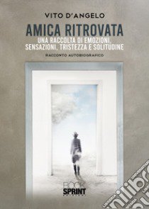 Amica ritrovata libro di D'Angelo Vito