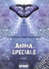 Anima speciale libro di Mastroianni Caterina