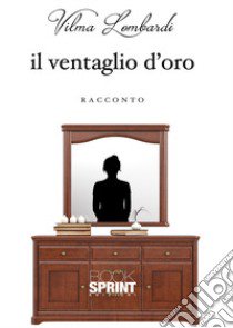 Il ventaglio d'oro libro di Lombardi Vilma