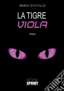 La tigre viola libro di Civitillo Maria