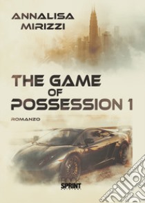 The game of possession 1 libro di Mirizzi Annalisa