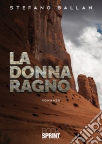 La donna ragno libro di Ballan Stefano